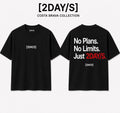 [2DAY/S] No Plans. No Limits. Just 2DAY/S Tee