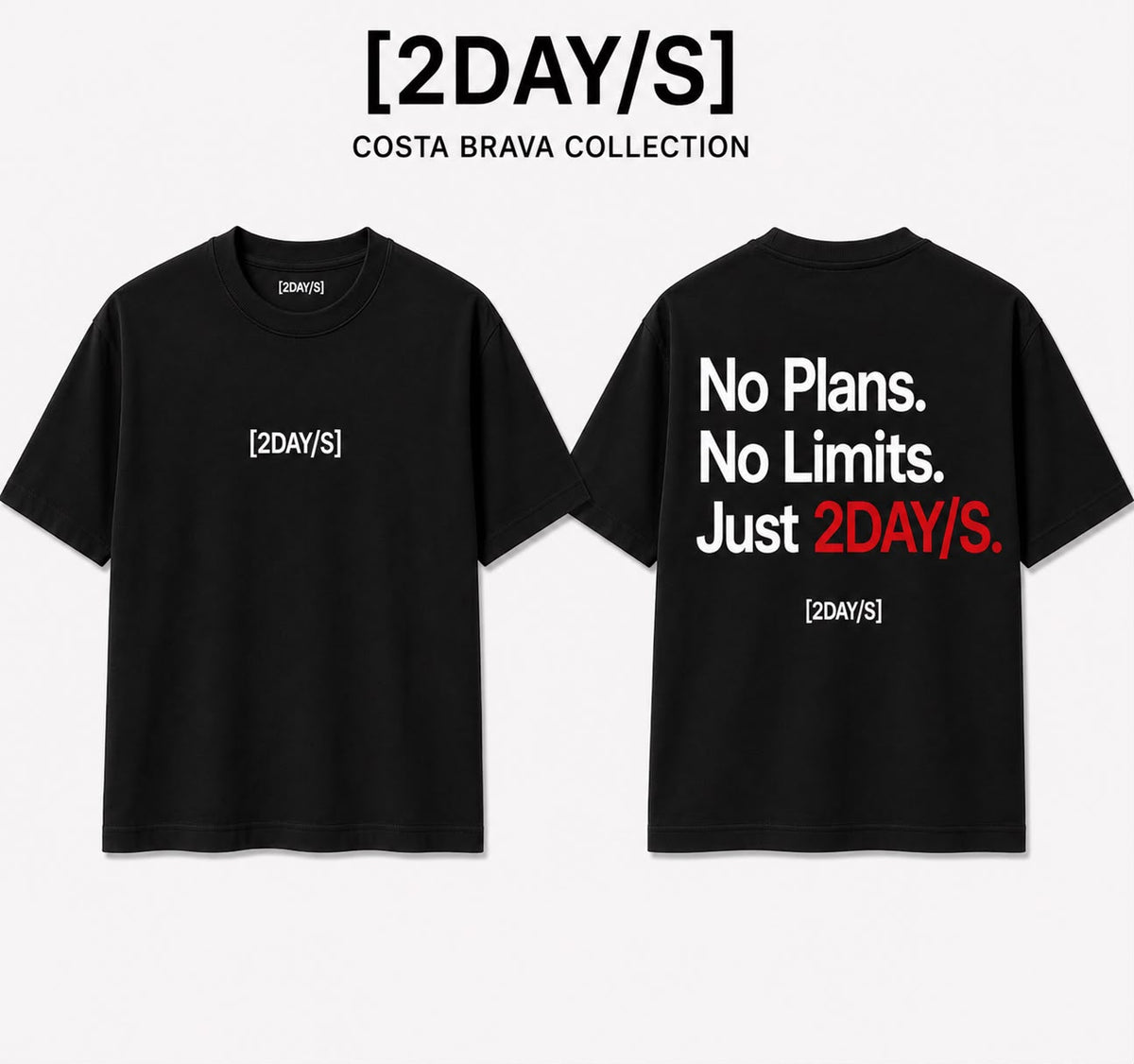[2DAY/S] No Plans. No Limits. Just 2DAY/S Tee